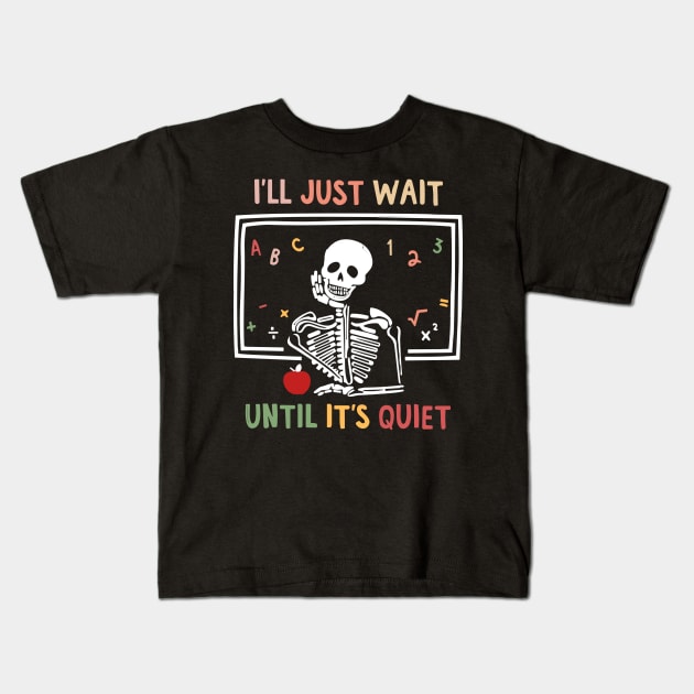 I'll Just Wait Until It's Quiet Kids T-Shirt by Teewyld